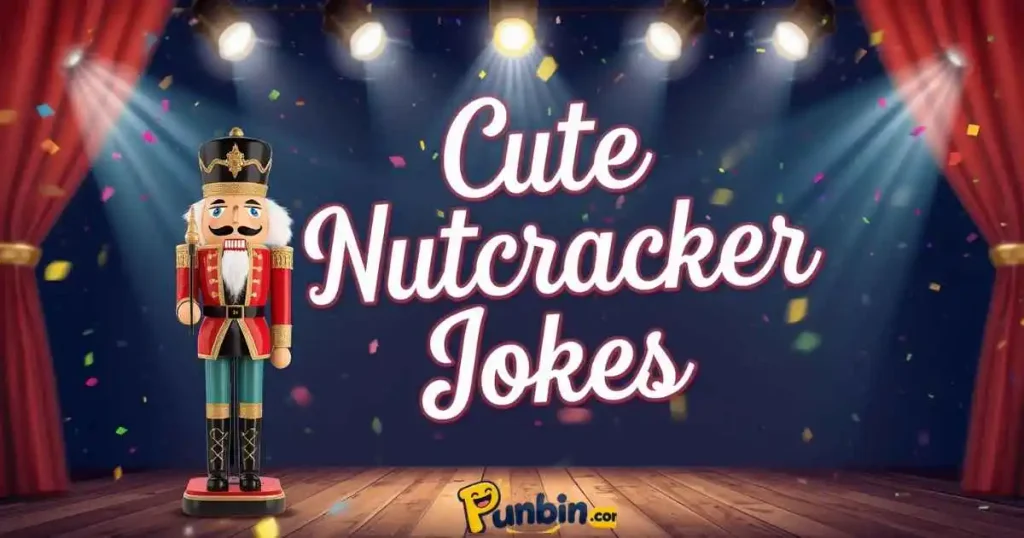 Cute Nutcracker Jokes