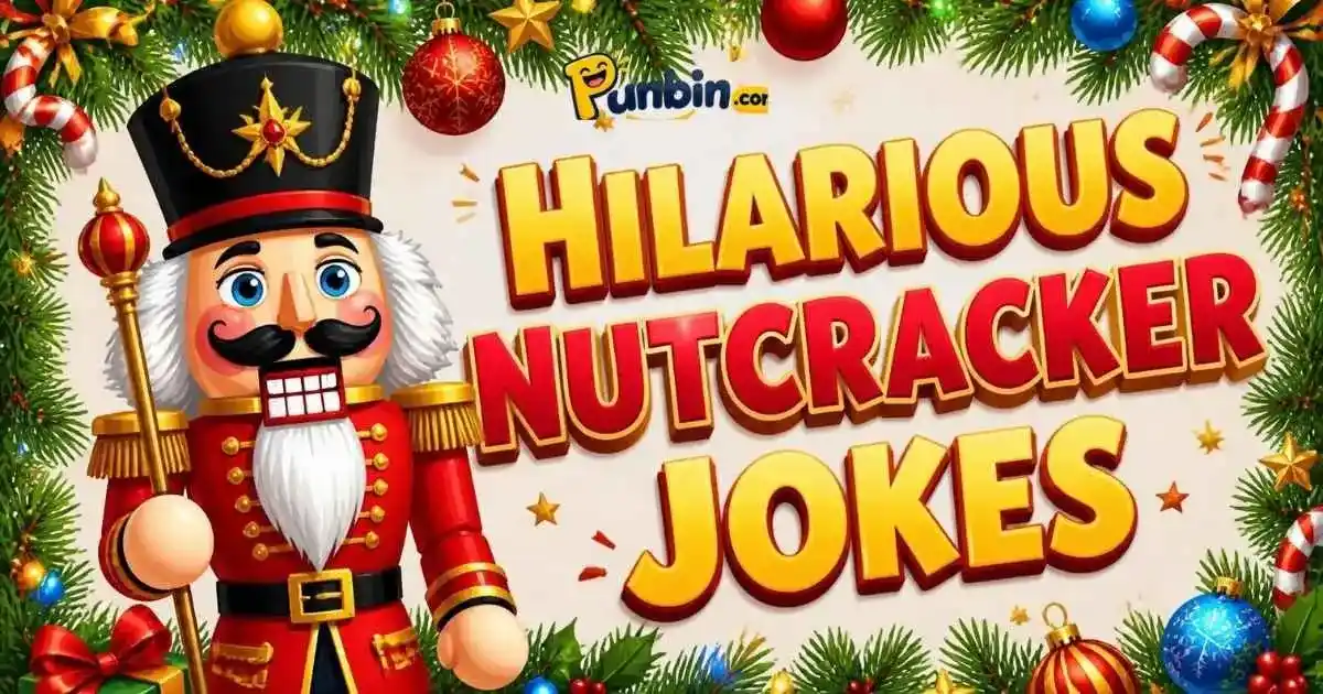 Hilarious Nutcrackers Jokes